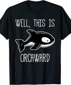 Funny Killer Whale Shirt, Awkward Orca Introvert Gift T-Shirt