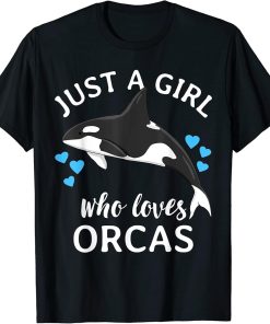 Just A Girl Who Loves Orcas Killer Whales Sea Ocean T-Shirt