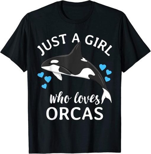 Just A Girl Who Loves Orcas Killer Whales Sea Ocean T-Shirt