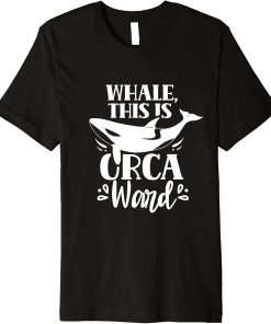 Whale This Is Orcaward Humor Orca Orcas Awkward Premium T-Shirt