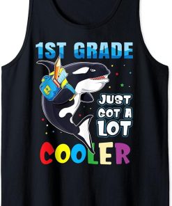 1st Grade Just Got A Lot Cooler Back To School Orca Shirt Tank Top